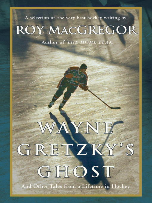 Title details for Wayne Gretzky's Ghost by Roy MacGregor - Available